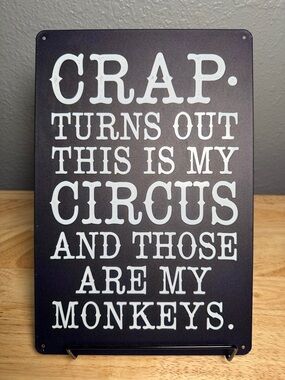 Humorous Wall Sign - Black & White "Crap Turns Out This Is My Circus"